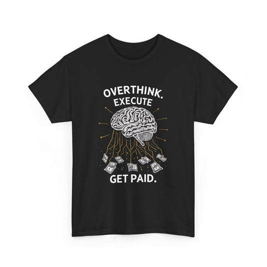 Overthink Execute Get Paid Graphic Tee
