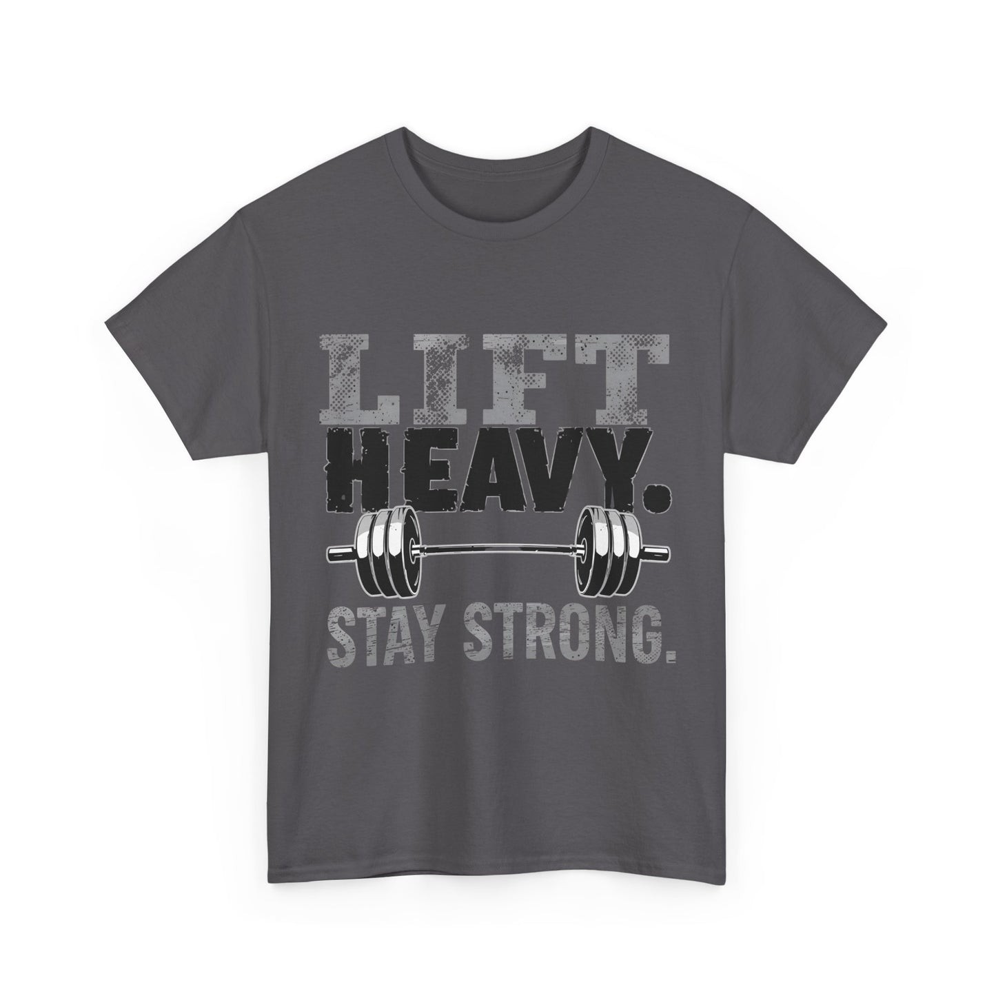 lift heavy stay strong Motivational Fitness T shirt