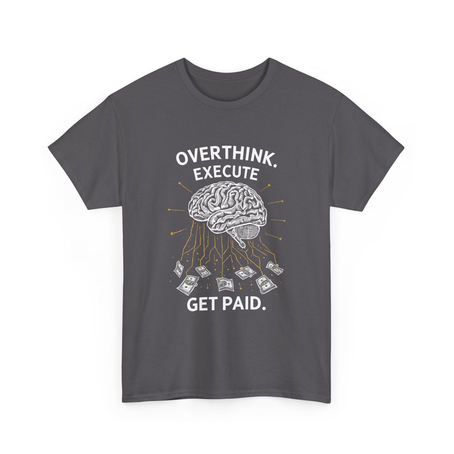 Overthink Execute Get Paid Graphic Tee