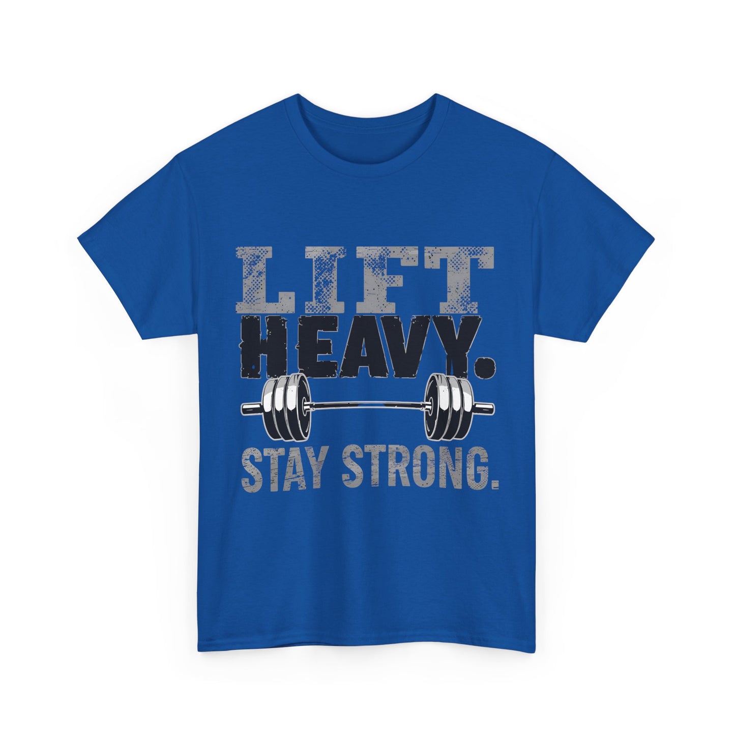 lift heavy stay strong Motivational Fitness T shirt