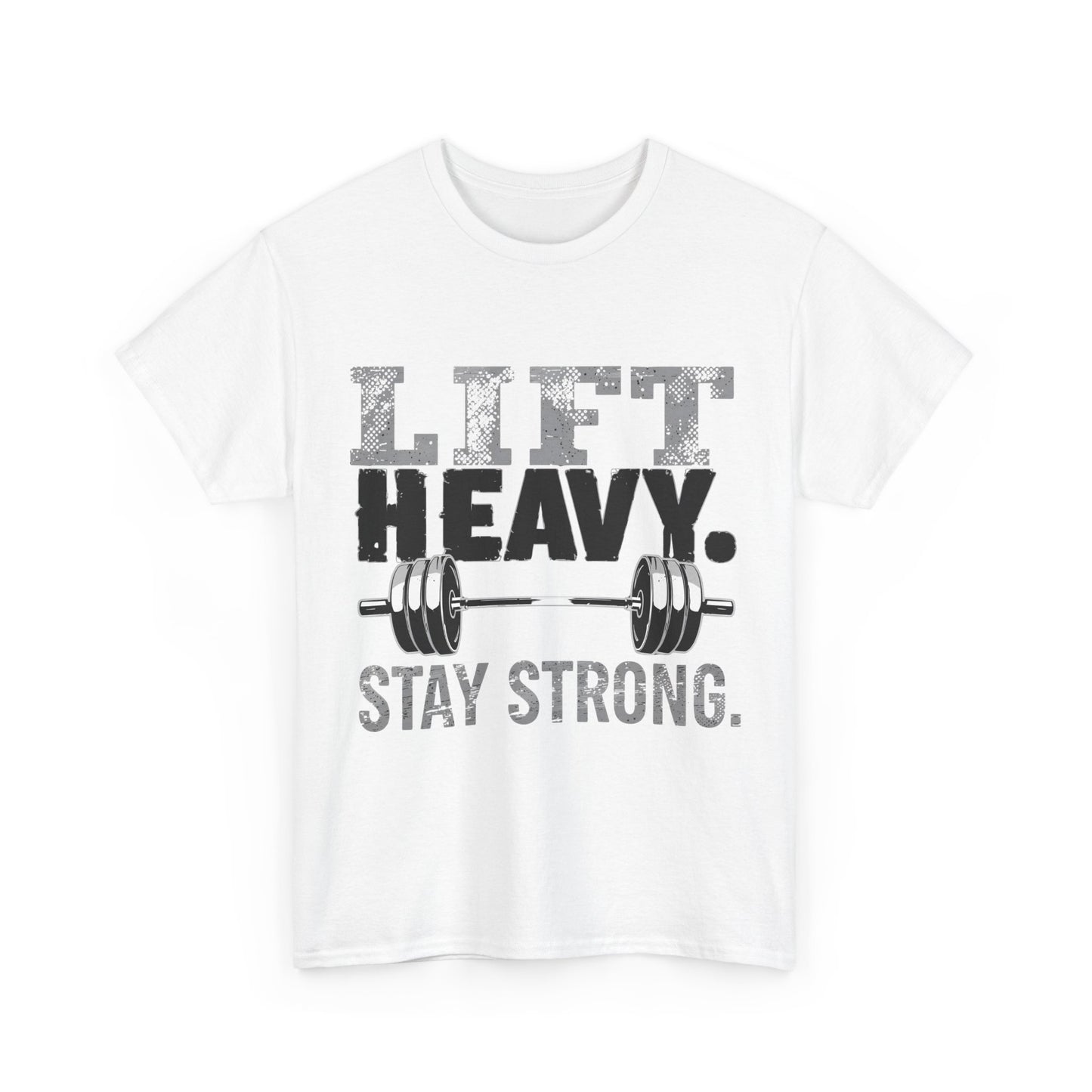 lift heavy stay strong Motivational Fitness T shirt